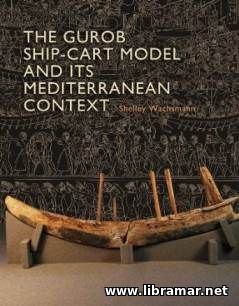 THE GUROB SHIP—CART MODEL AND ITS MEDITERRANEAN CONTEXT