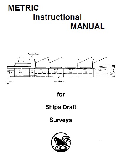 METRIC INSTRUCTIONAL MANUAL FOR SHIPS DRAFT SURVEYS METRIC INSTRUCTIONAL MANUAL FOR SHIPS DRAFT SURVEYS
