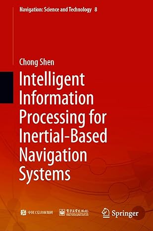 INTELLIGENT INFORMATION PROCESSING FOR INERTIAL-BASED NAVIGATION SYSTEMS INTELLIGENT INFORMATION PROCESSING FOR INERTIAL-BASED NAVIGATION SYSTEMS